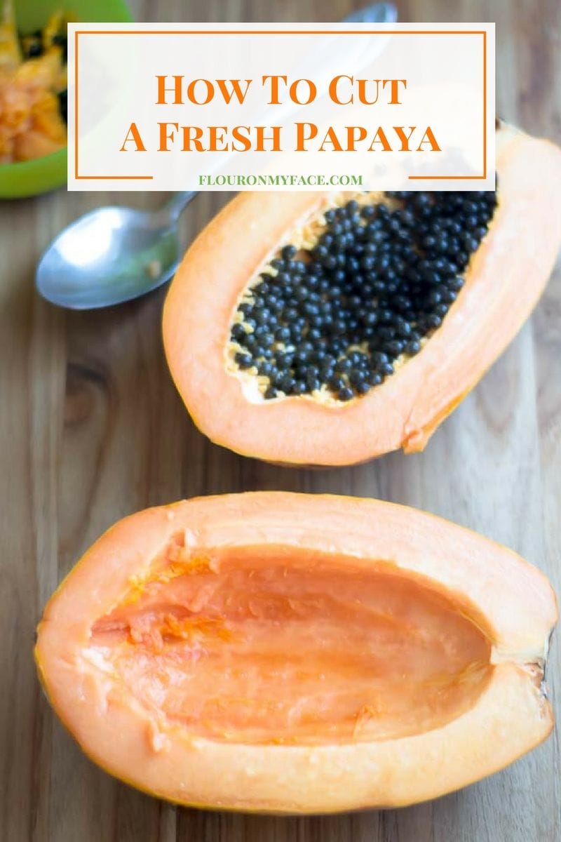 How To Cut a Fresh Papaya via flouronmyface,com